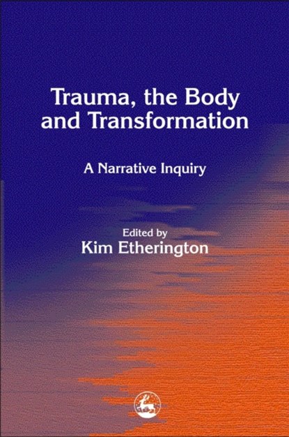 Trauma, the Body and Transformation, Kim Etherington - Paperback - 9781843101062