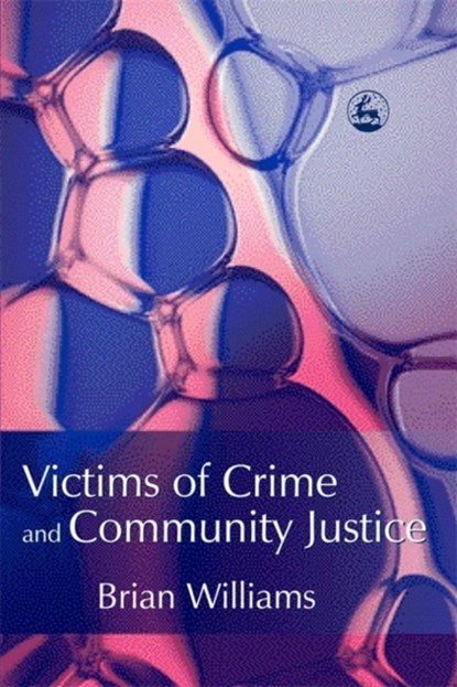 Victims of Crime and Community Justice, Brian Williams - Paperback - 9781843101956