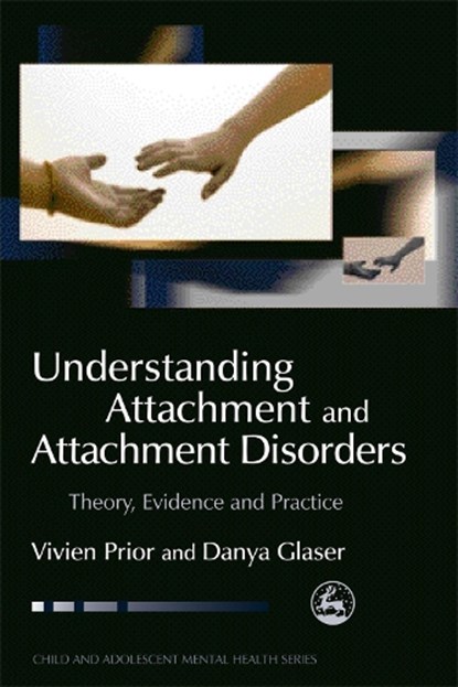 Understanding Attachment and Attachment Disorders, Vivien Prior ; Danya Glaser - Paperback - 9781843102458
