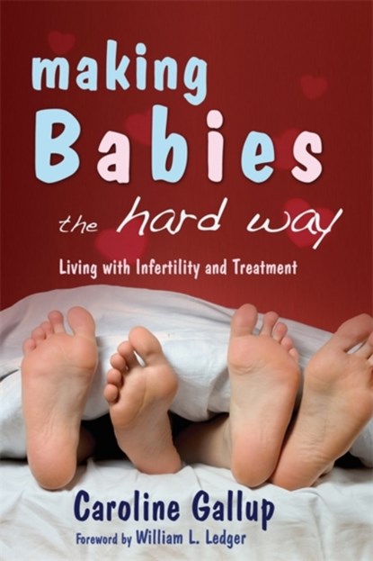 Making Babies the Hard Way, Caroline Gallup - Paperback - 9781843104636