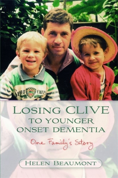Losing Clive to Younger Onset Dementia, Helen Beaumont - Paperback - 9781843104803