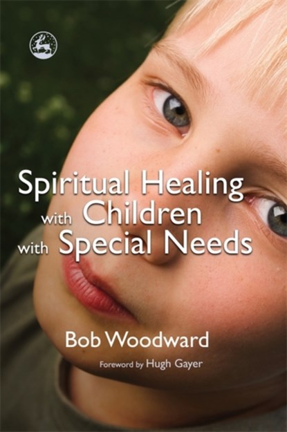 Spiritual Healing with Children with Special Needs, Bob Woodward - Paperback - 9781843105459