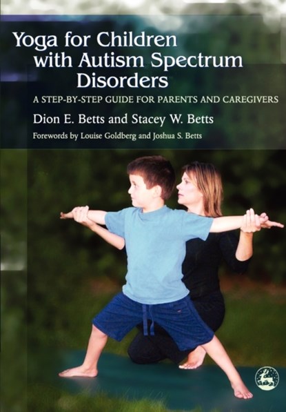 Yoga for Children with Autism Spectrum Disorders, Dion Betts ; Stacey W. Betts - Paperback - 9781843108177