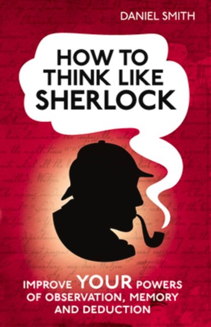 How to Think Like Sherlock, Daniel Smith - Gebonden Paperback - 9781843179535