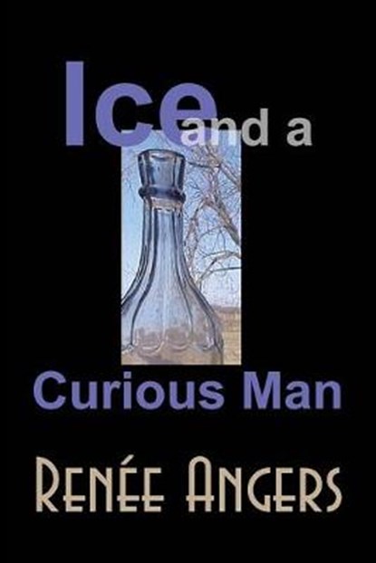 Ice and a Curious Man, Renee Angers - Overig - 9781843195320