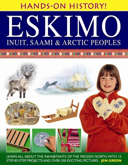 Hands-on History! Eskimo Inuit, Saami & Arctic Peoples, Dr Jen Green - Gebonden - 9781843229940