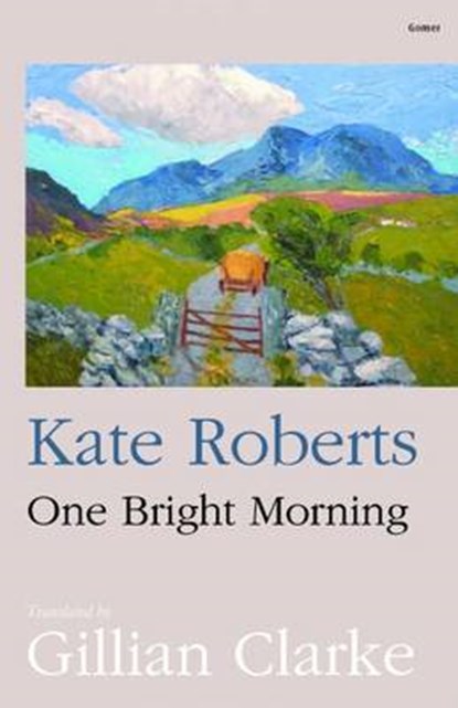 One Bright Morning, Kate Roberts ; Gillian Clarke - Paperback - 9781843239598