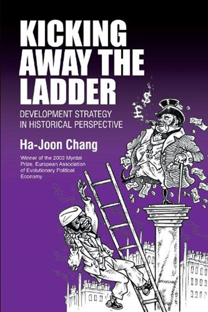 Kicking Away the Ladder, Ha-Joon Chang - Paperback - 9781843310273