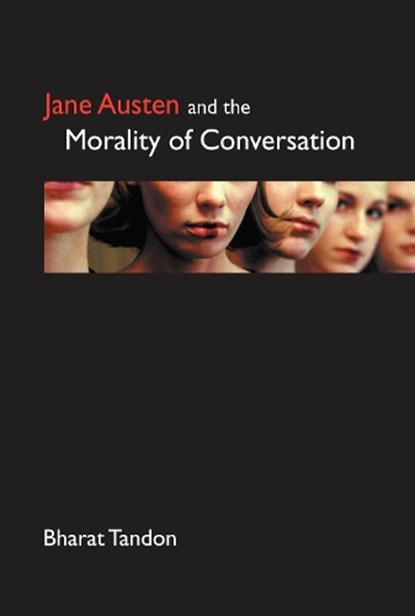 Jane Austen and the Morality of Conversation, Bharat Tandon - Paperback - 9781843311027