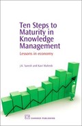 Ten Steps to Maturity in Knowledge Management | Suresh, J. K. (infosys Technologies Limited) ; Mahesh, Kavi (easysoftech, India) | 