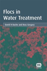 Flocs in Water Treatment - David H. Bache ; Ross Gregory - 9781843390633