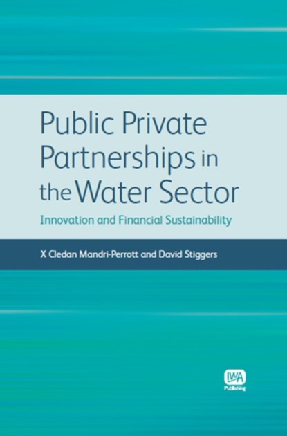 Public Private Partnerships in the Water Sector, Cledan Mandri-Perrott ; David Stiggers - Gebonden - 9781843393207