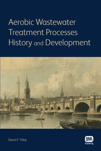 Aerobic Wastewater Treatment Processes, David F. Tilley - Paperback - 9781843395423