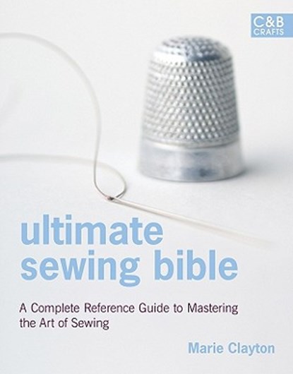 Ultimate Sewing Bible, Marie Clayton - Gebonden - 9781843404118