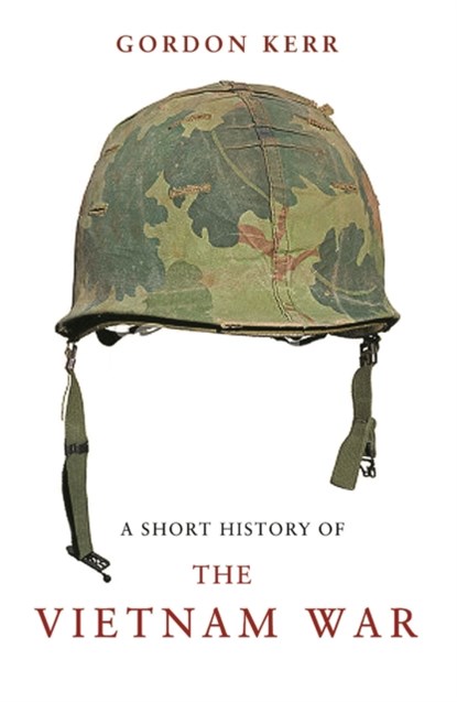 A Short History of the Vietnam War, Gordon Kerr - Paperback - 9781843442134