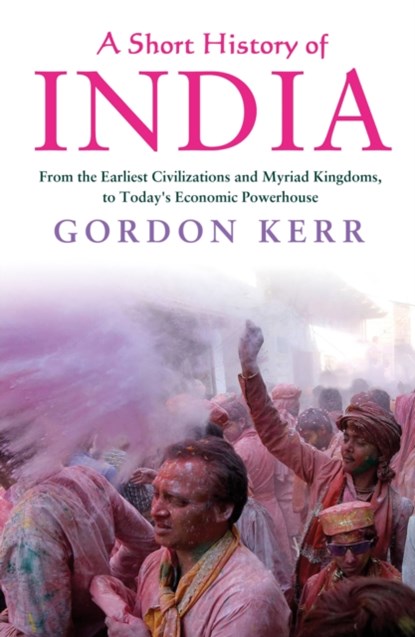 A Short History of India, Gordon Kerr - Paperback - 9781843449225