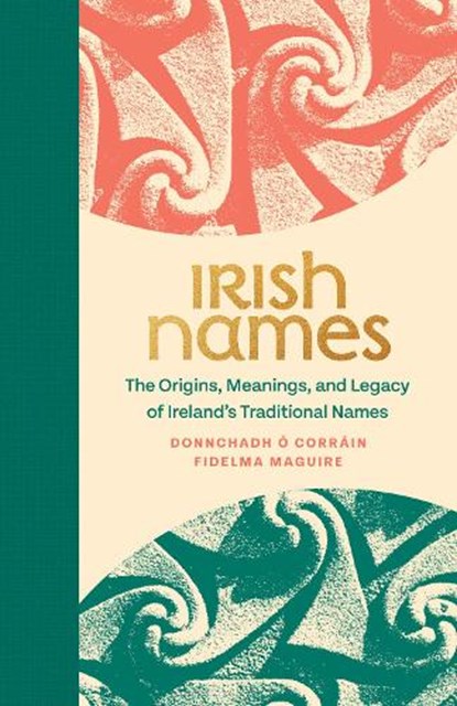 Irish Names, Donncha O'Corrain ; Fidelma Maguire - Gebonden - 9781843519553