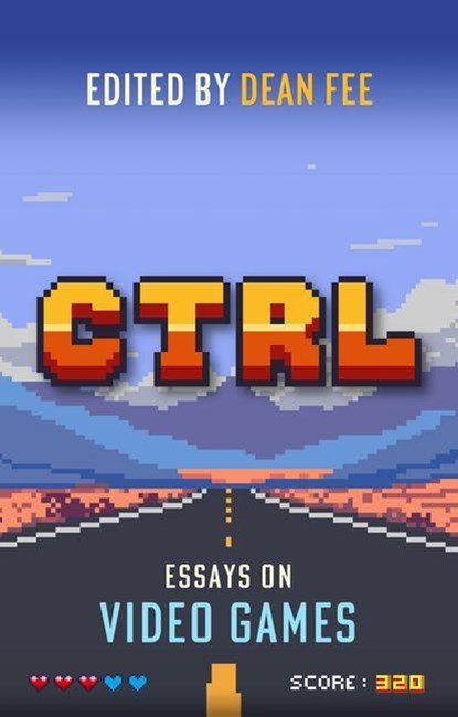 CTRL: Essays on Video Games, Dean Fee - Paperback - 9781843519768
