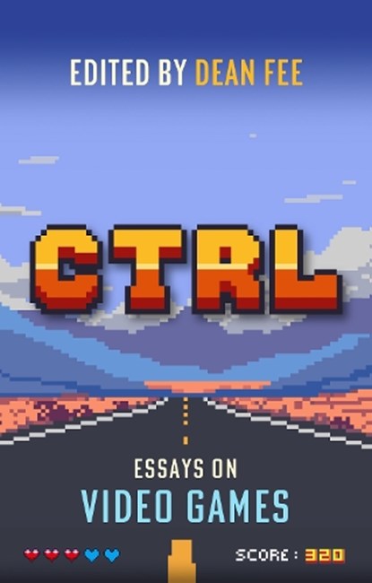 CTRL: Essays on Video Games, Dean Fee - Paperback - 9781843519768