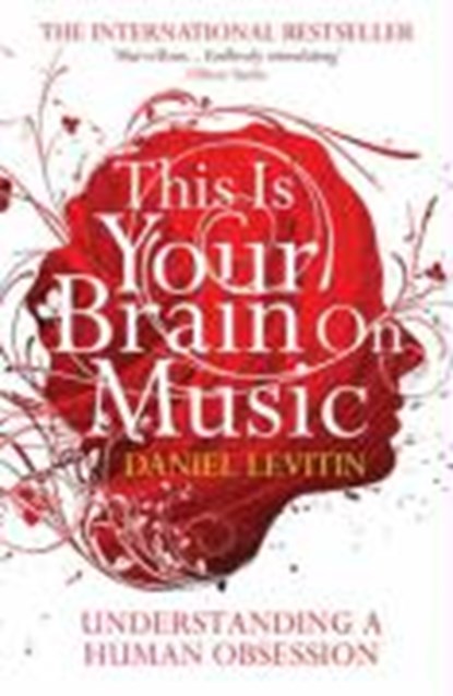 This Is Your Brain On Music, Daniel J. Levitin - Paperback - 9781843547167