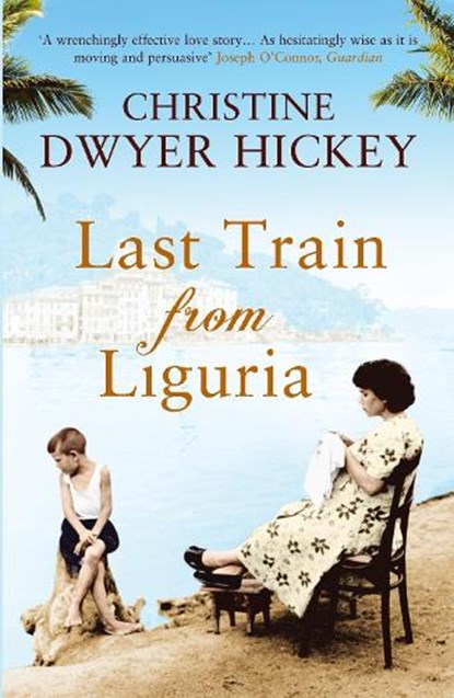 Last Train from Liguria, Christine Dwyer Hickey - Paperback - 9781843549888
