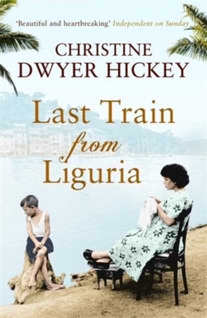 Last Train from Liguria, Christine Dwyer Hickey - Paperback - 9781843549888