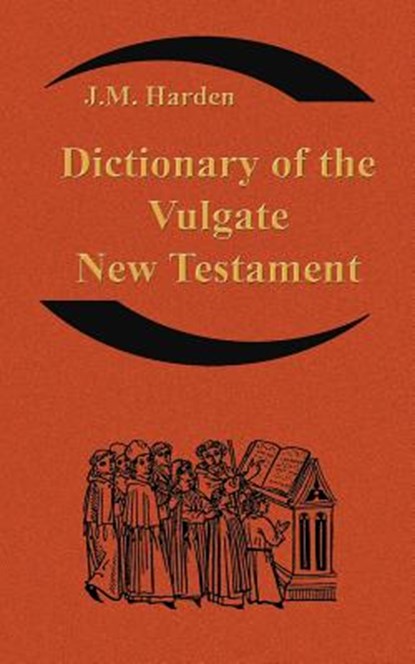 Dictionary of the Vulgate New Testament (Nouum Testamentum Latine ), JM Harden - Paperback - 9781843560173