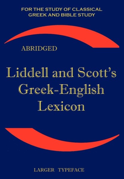 Liddell and Scott's Greek-English Lexicon, H. G. Liddell ; Robert Scott - Paperback - 9781843560265