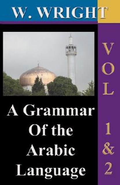 A Grammar of the Arabic Language (Wright's Grammar)., William Wright - Paperback - 9781843560289