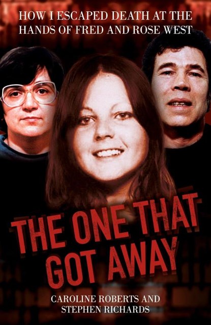 The One That Got Away - My Life Living with Fred and Rose West, Caroline Roberts - Paperback - 9781843589525