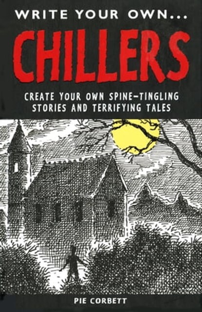 Write Your Own Chillers, Pie Corbett - Ebook - 9781843652885