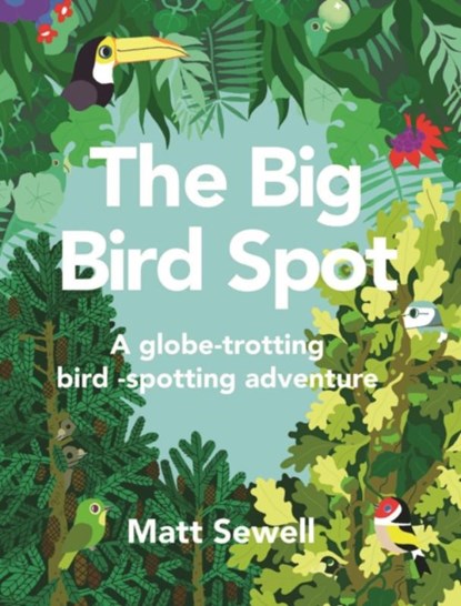 The Big Bird Spot, Matt Sewell - Gebonden - 9781843653264