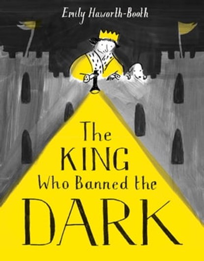 The King Who Banned the Dark, Emily Haworth-Booth - Ebook - 9781843654223