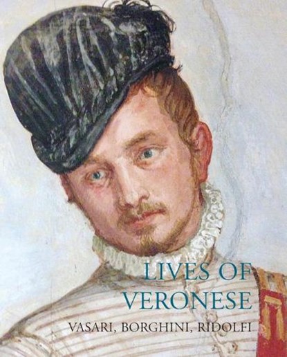 Lives of Veronese, Giorgio Vasari ; Raffaello Borghini ; Carlo Ridolfi - Paperback - 9781843680970