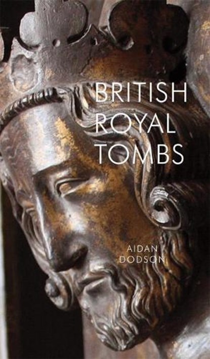 British Royal Tombs, Aidan Dodson - Paperback - 9781843681182