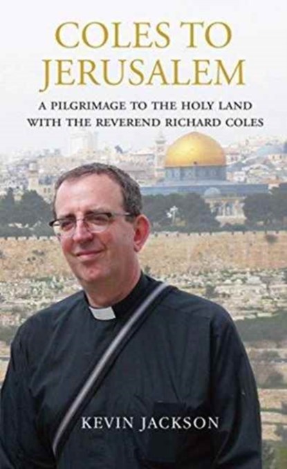 Coles to Jerusalem, Kevin Jackson ; Reverend Richard Coles - Paperback - 9781843681434