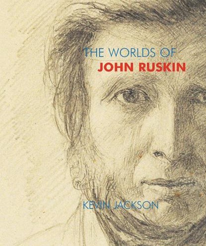 The Worlds of John Ruskin, Kevin Jackson - Paperback - 9781843681489