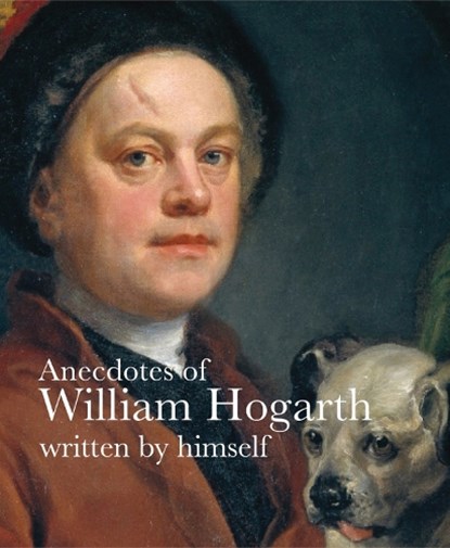 Anecdotes of William Hogarth, William Hogarth ; Martin Myrone - Paperback - 9781843681793