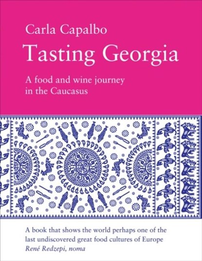 Tasting Georgia: A Food and Wine Journey in the Caucasus, Carla Capalbo - Paperback - 9781843681953