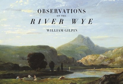 Observations on the River Wye, William Gilpin ; Richard Humphreys - Gebonden - 9781843681977