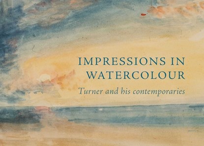Impressions in Watercolour: Turner and his Contemporaries, Ian Warrell - Paperback - 9781843682646