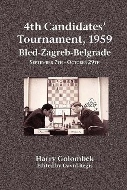 4th Candidates' Tournament, 1959 Bled-Zagreb-Belgrade September 7th - October 29th, Harry Golombek - Paperback - 9781843822158