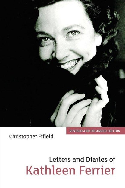Letters and Diaries of Kathleen Ferrier, Christopher Fifield - Paperback - 9781843830917