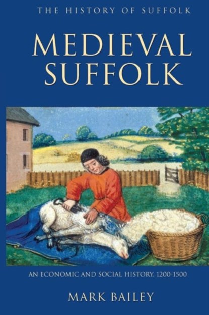 Medieval Suffolk: An Economic and Social History, 1200-1500, Mark Bailey - Paperback - 9781843835295