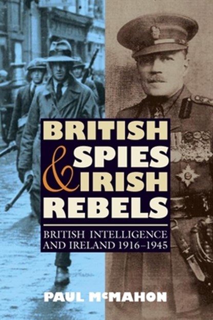 British Spies and Irish Rebels, Paul (Customer Opt-In) McMahon - Paperback - 9781843836568