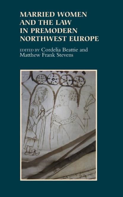 Married Women and the Law in Premodern Northwest Europe, Cordelia Beattie ; Matthew Frank Stevens - Gebonden - 9781843838333