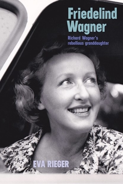 Friedelind Wagner, Professor Dr Eva Rieger - Gebonden - 9781843838647