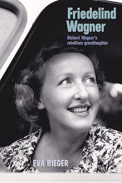 Friedelind Wagner, Professor Dr Eva Rieger - Gebonden - 9781843838647