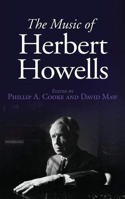 The Music of Herbert Howells, Phillip A. (Royalty Account) Cooke ; David Maw - Gebonden - 9781843838791