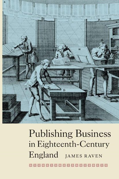 Publishing Business in Eighteenth-Century England, Prof James Raven - Paperback - 9781843839101
